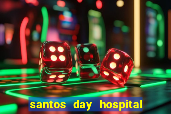 santos day hospital trabalhe conosco